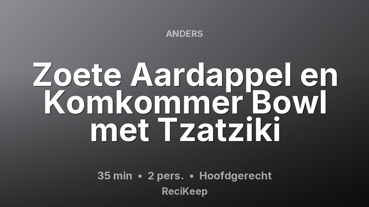 Receptkaart Zoete Aardappel en Komkommer Bowl met Tzatziki – Hoofdgerecht