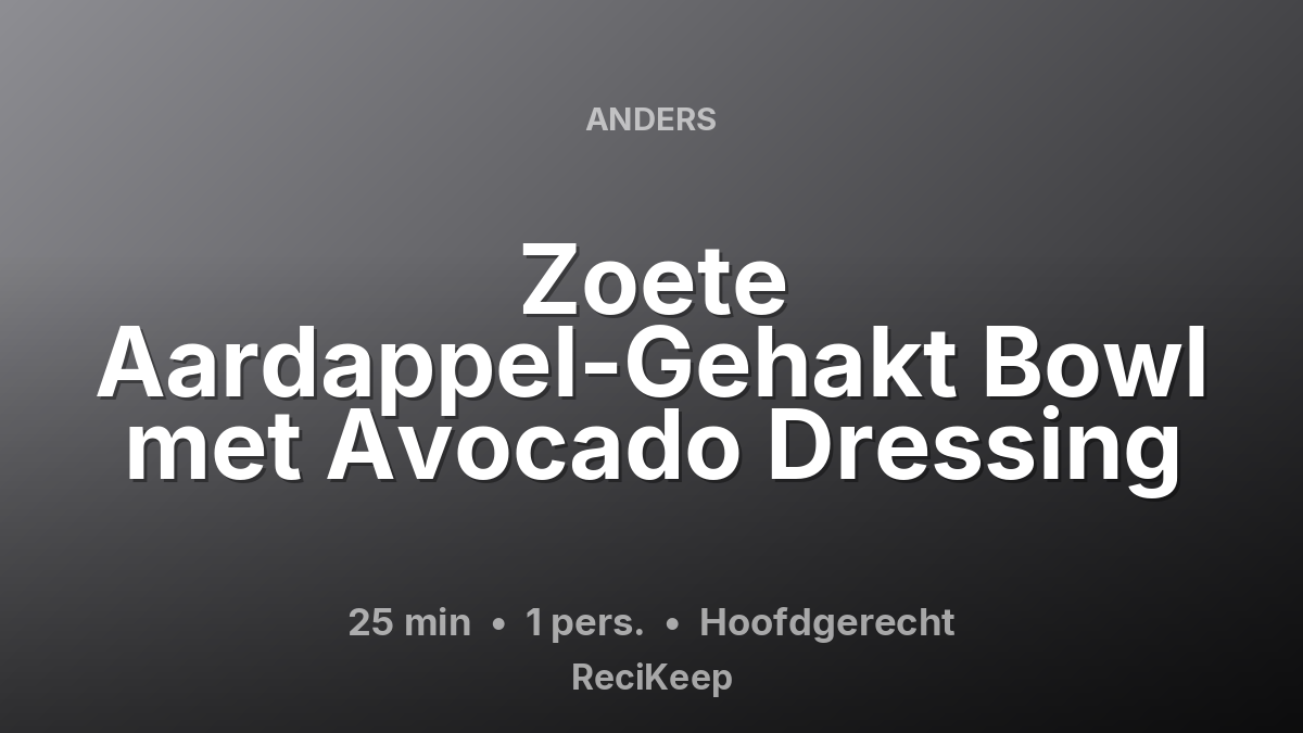 Receptkaart Zoete Aardappel-Gehakt Bowl met Avocado Dressing – Hoofdgerecht