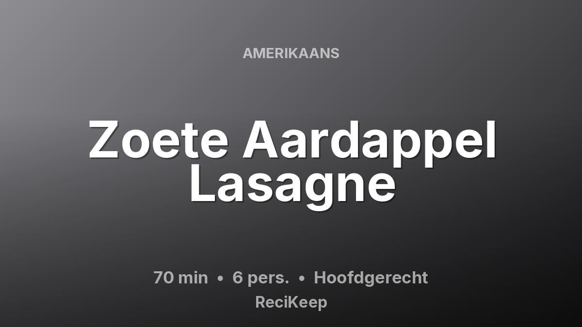 Receptkaart Zoete Aardappel Lasagne – Hoofdgerecht