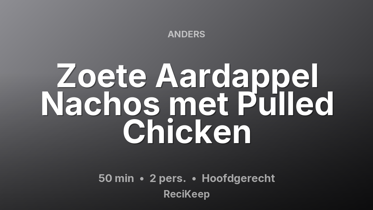 Receptkaart Zoete Aardappel Nachos met Pulled Chicken – Hoofdgerecht