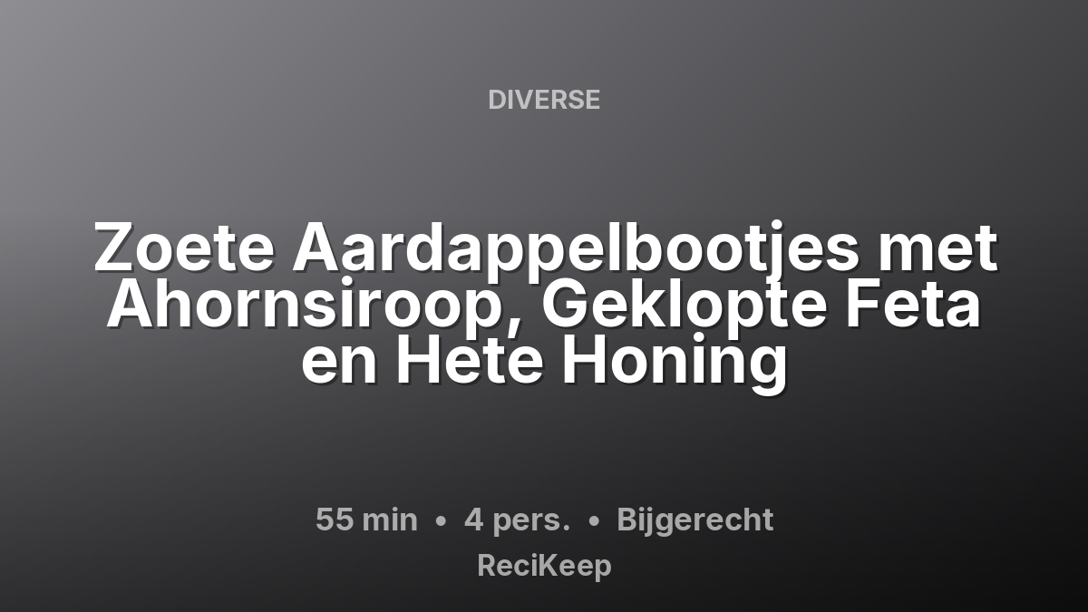 Receptkaart Zoete Aardappelbootjes met Ahornsiroop, Geklopte Feta en Hete Honing – Bijgerecht