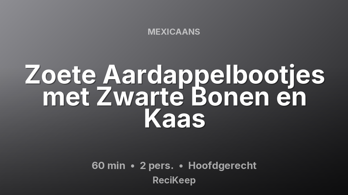 Receptkaart Zoete Aardappelbootjes met Zwarte Bonen en Kaas – Hoofdgerecht