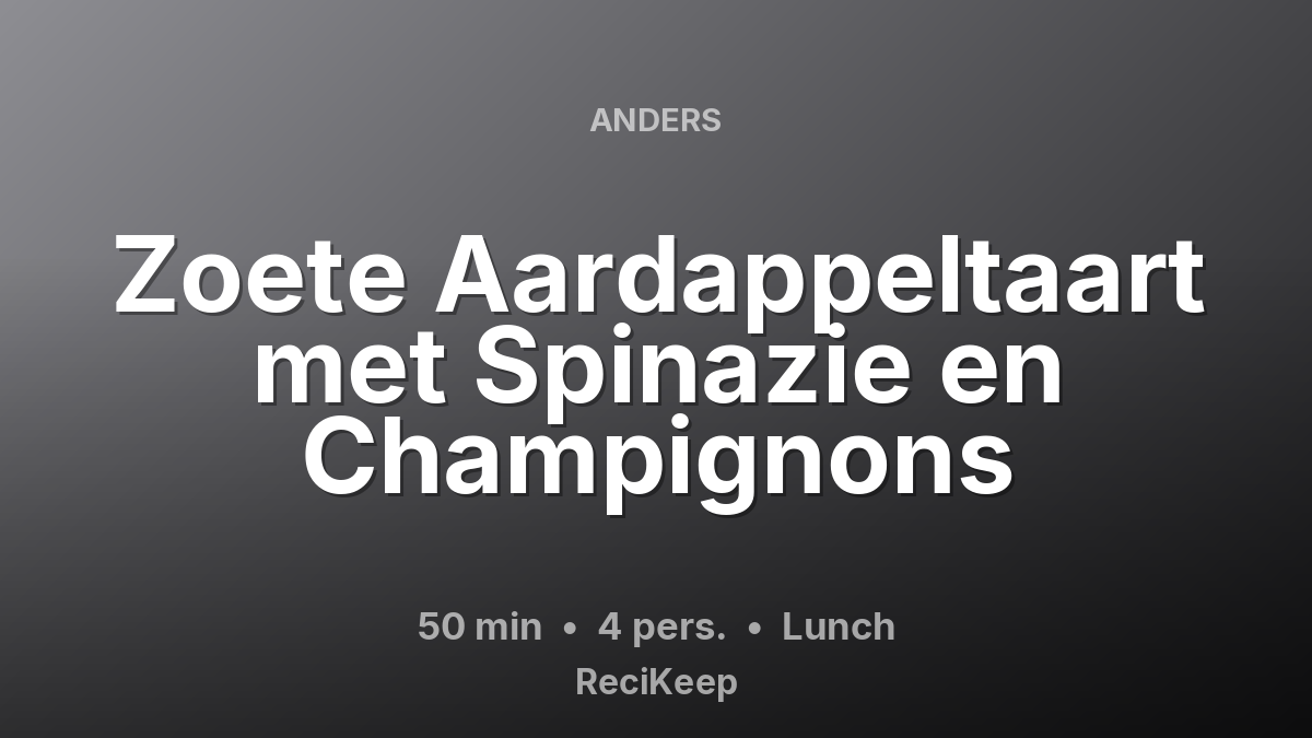 Receptkaart Zoete Aardappeltaart met Spinazie en Champignons – Lunch