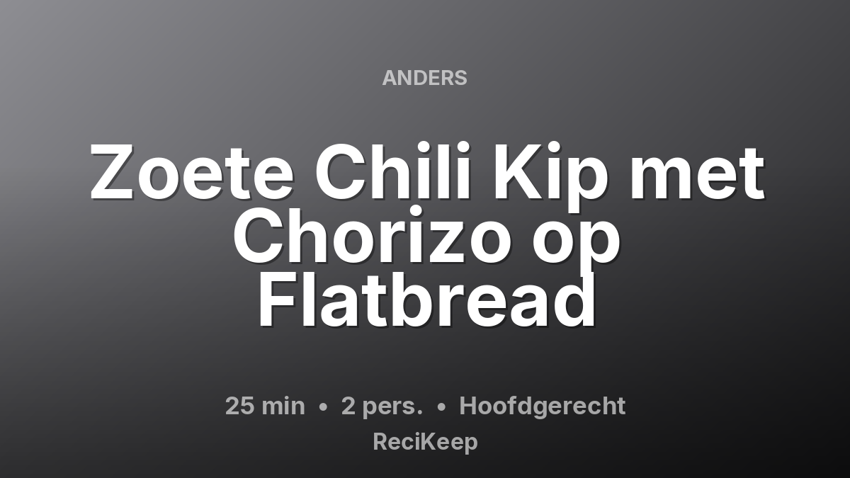 Receptkaart Zoete Chili Kip met Chorizo op Flatbread – Hoofdgerecht