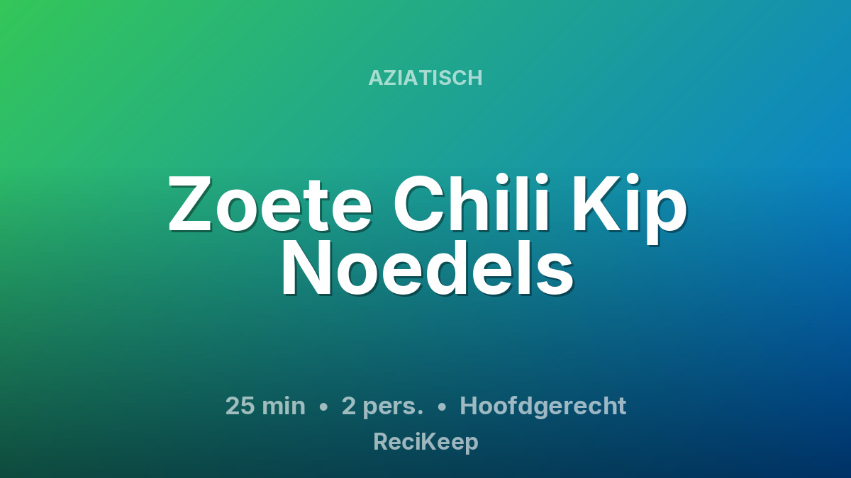 Receptkaart Zoete Chili Kip Noedels – Hoofdgerecht