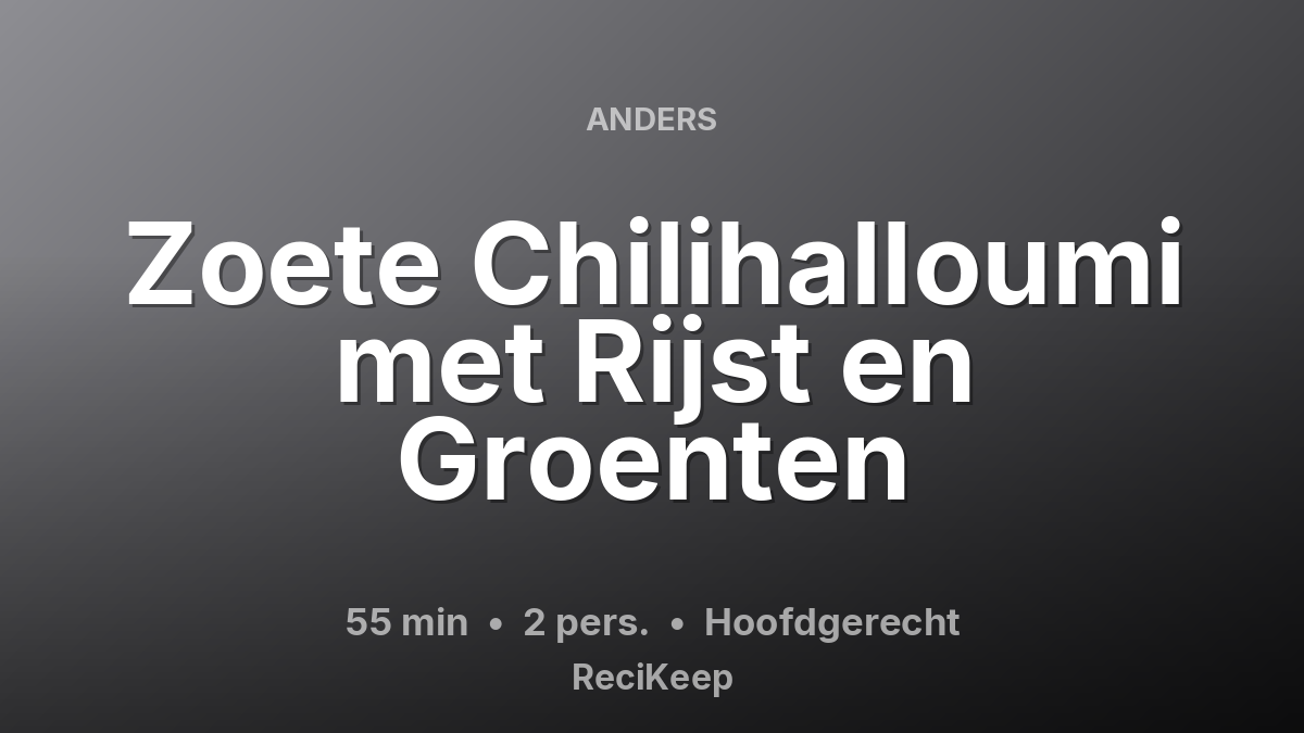 Receptkaart Zoete Chilihalloumi met Rijst en Groenten – Hoofdgerecht
