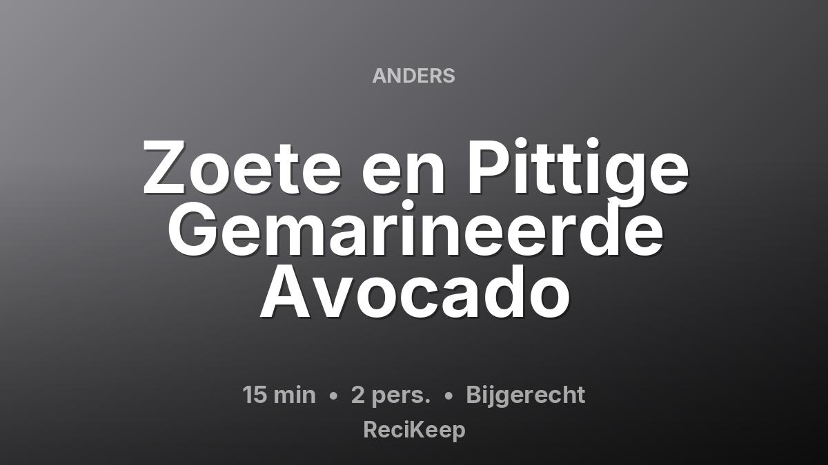 Receptkaart Zoete en Pittige Gemarineerde Avocado – Bijgerecht