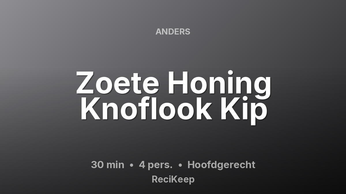 Receptkaart Zoete Honing Knoflook Kip – Hoofdgerecht