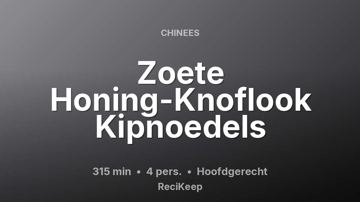Receptkaart Zoete Honing-Knoflook Kipnoedels – Hoofdgerecht