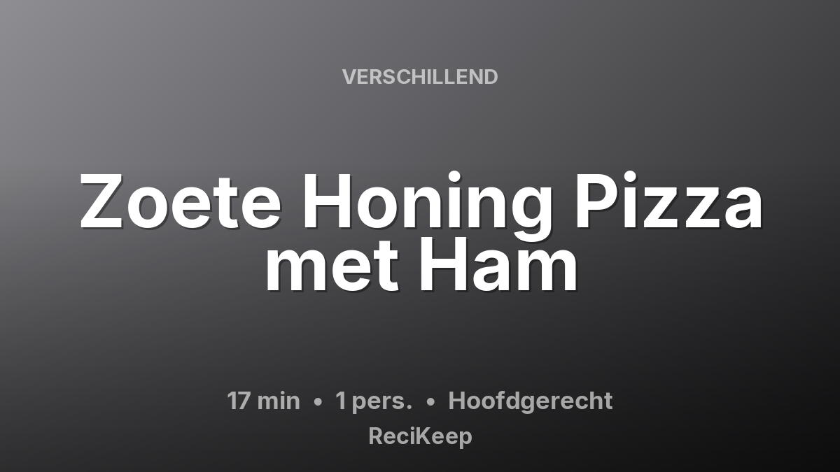Receptkaart Zoete Honing Pizza met Ham – Hoofdgerecht