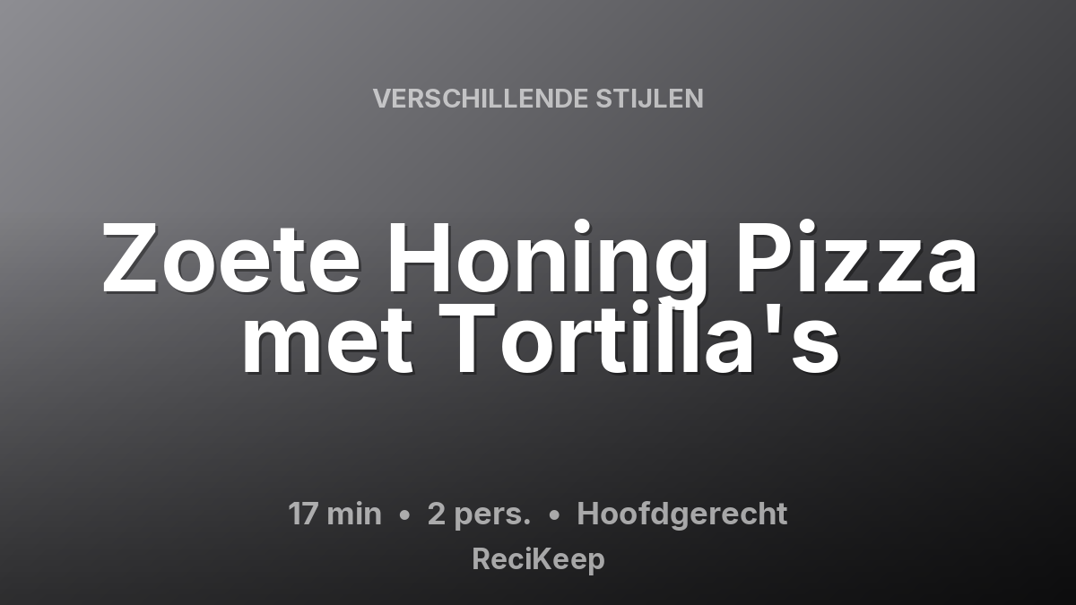 Receptkaart Zoete Honing Pizza met Tortilla's – Hoofdgerecht