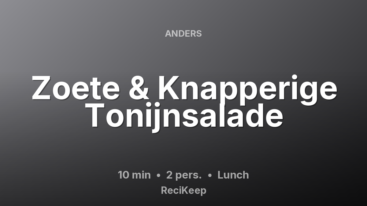 Receptkaart Zoete & Knapperige Tonijnsalade – Lunch
