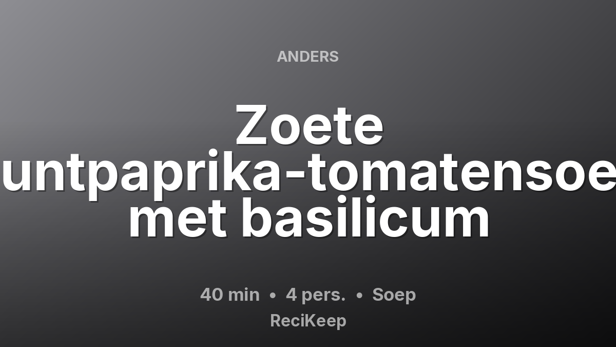 Receptkaart Zoete puntpaprika-tomatensoep met basilicum – Soep