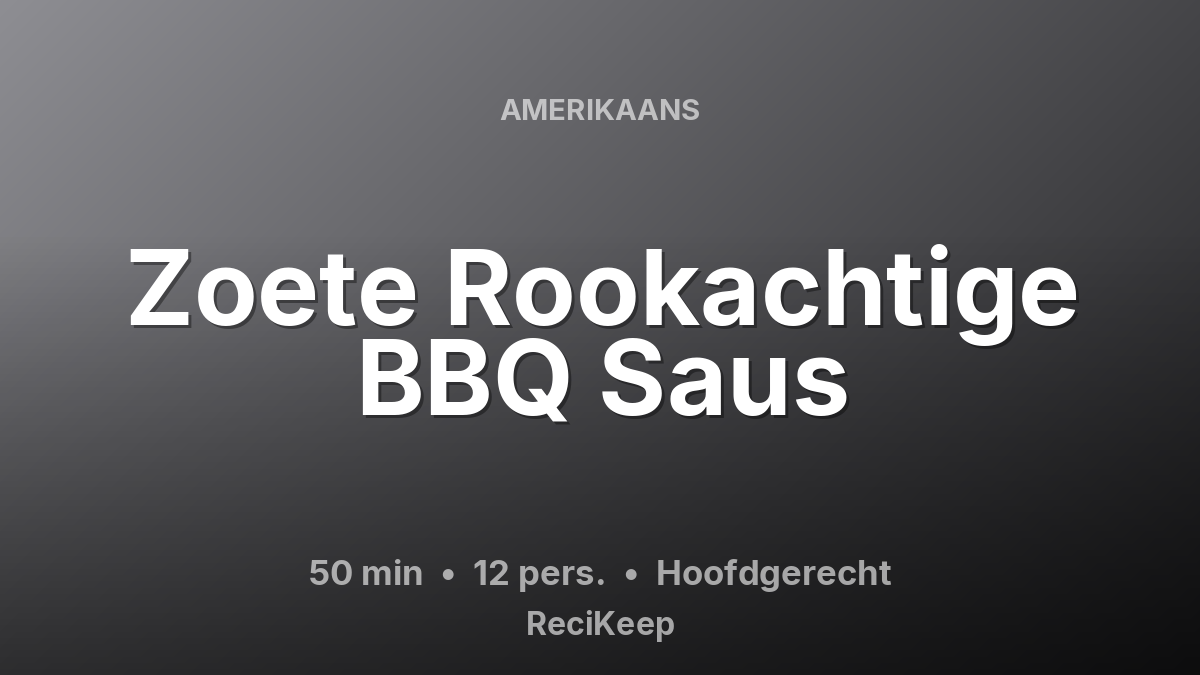 Receptkaart Zoete Rookachtige BBQ Saus – Hoofdgerecht