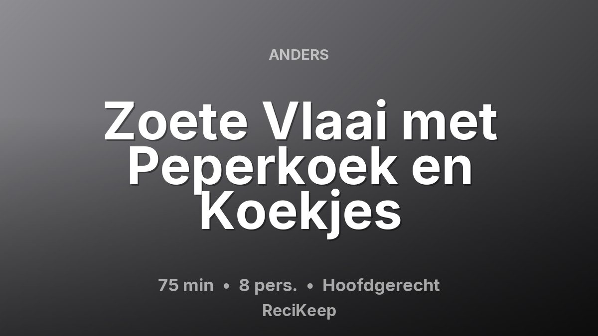 Receptkaart Zoete Vlaai met Peperkoek en Koekjes – Hoofdgerecht