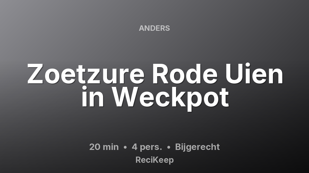 Receptkaart Zoetzure Rode Uien in Weckpot – Bijgerecht