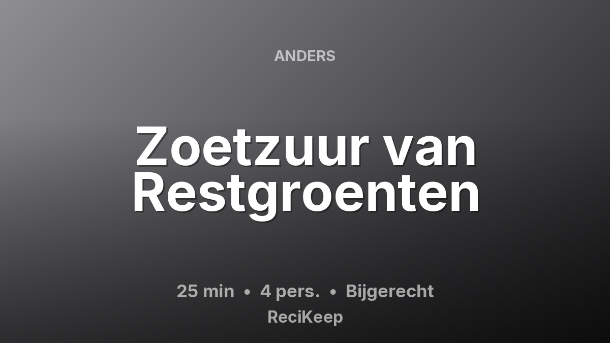 Receptkaart Zoetzuur van Restgroenten – Bijgerecht