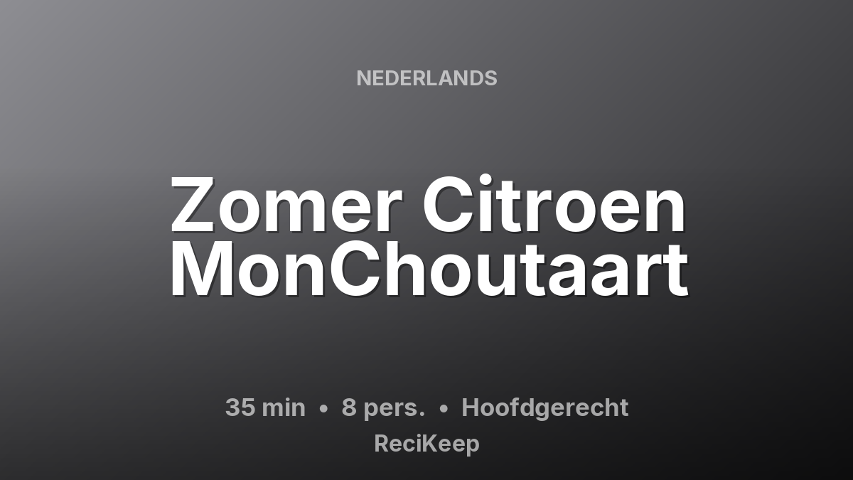 Receptkaart Zomer Citroen MonChoutaart – Hoofdgerecht