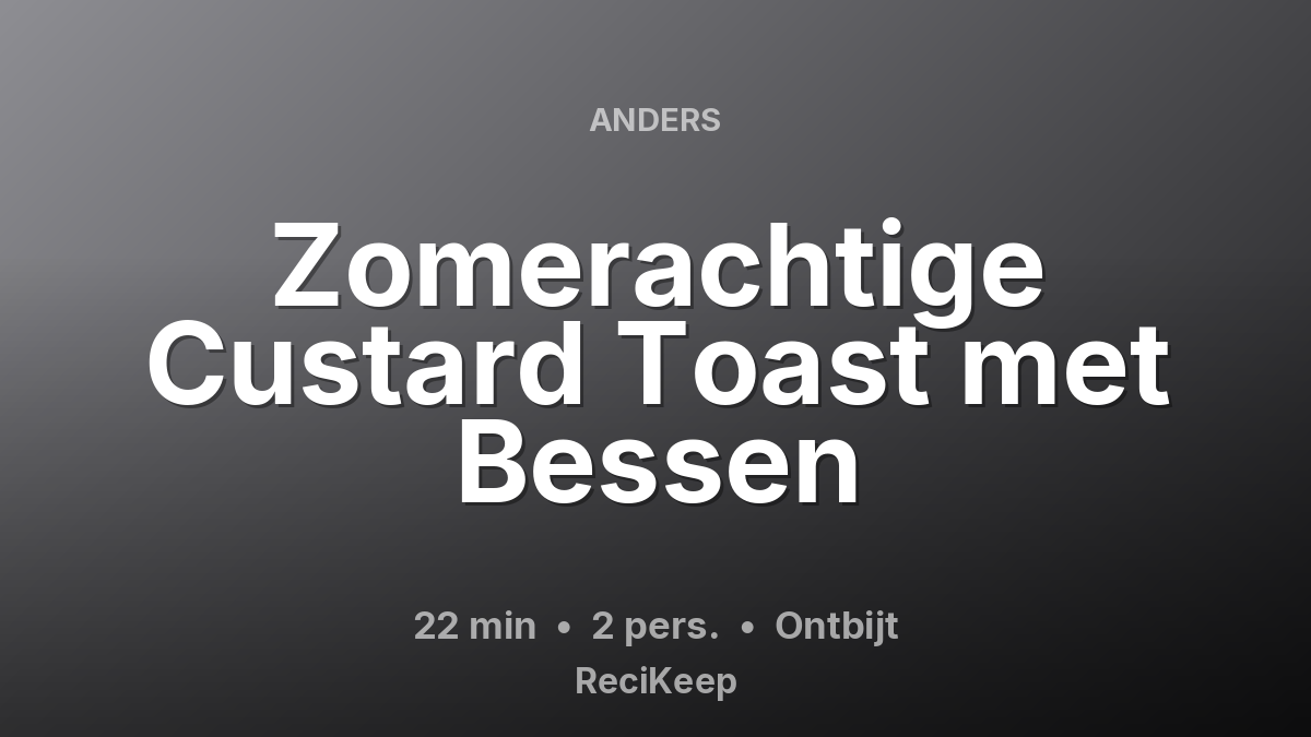 Receptkaart Zomerachtige Custard Toast met Bessen – Ontbijt