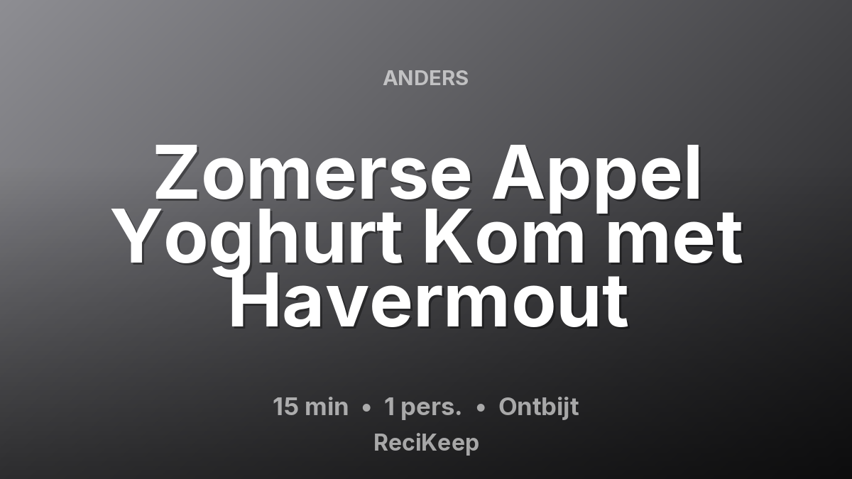 Receptkaart Zomerse Appel Yoghurt Kom met Havermout – Ontbijt