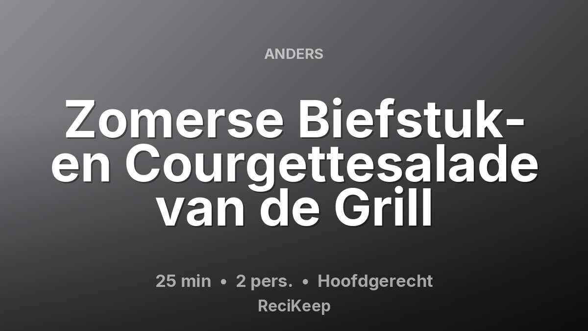 Receptkaart Zomerse Biefstuk- en Courgettesalade van de Grill – Hoofdgerecht