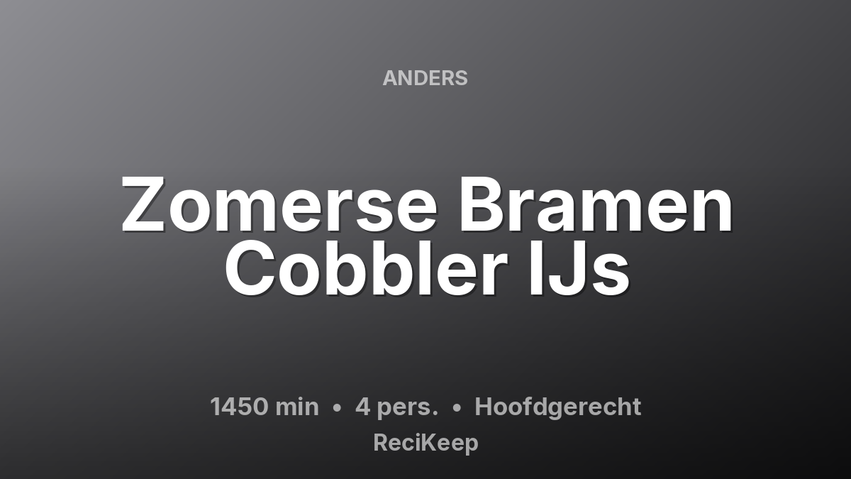 Receptkaart Zomerse Bramen Cobbler IJs – Hoofdgerecht
