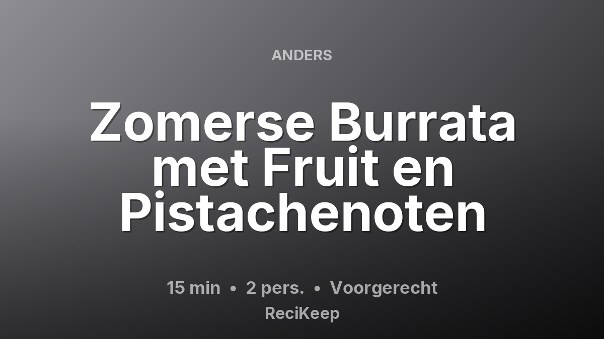 Receptkaart Zomerse Burrata met Fruit en Pistachenoten – Voorgerecht
