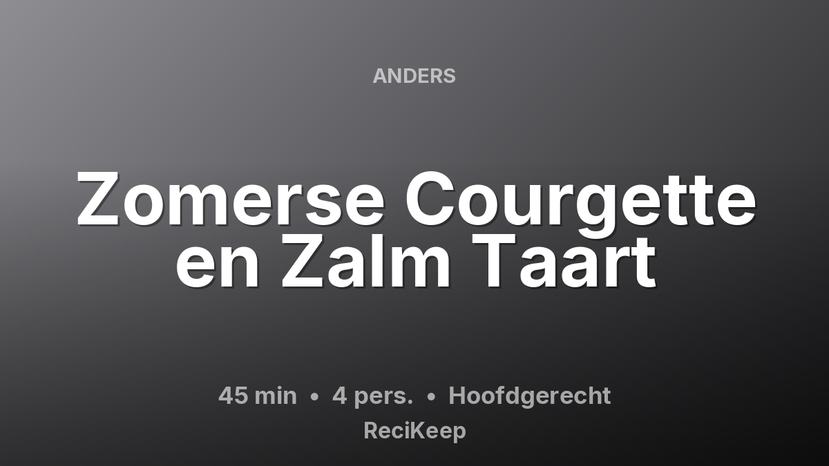 Receptkaart Zomerse Courgette en Zalm Taart – Hoofdgerecht