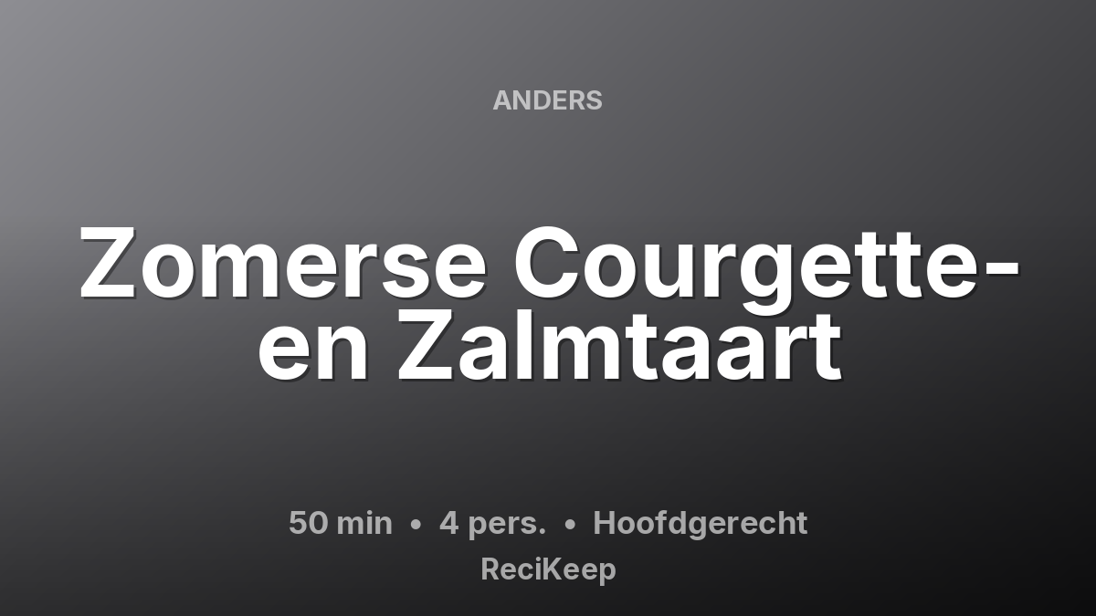 Receptkaart Zomerse Courgette- en Zalmtaart – Hoofdgerecht
