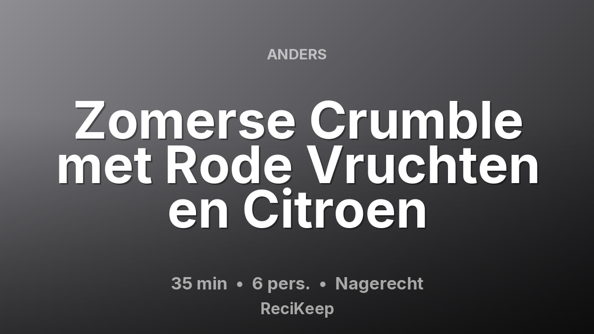 Receptkaart Zomerse Crumble met Rode Vruchten en Citroen – Nagerecht