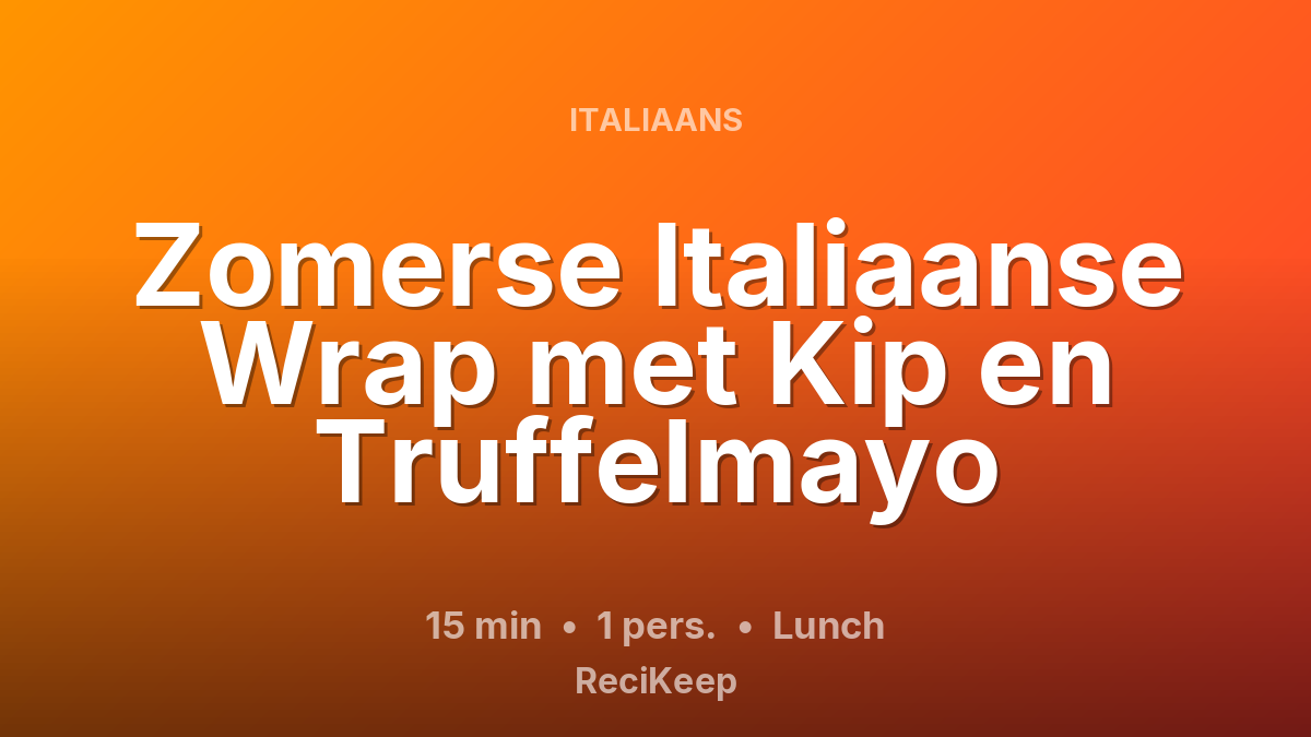 Receptkaart Zomerse Italiaanse Wrap met Kip en Truffelmayo – Lunch
