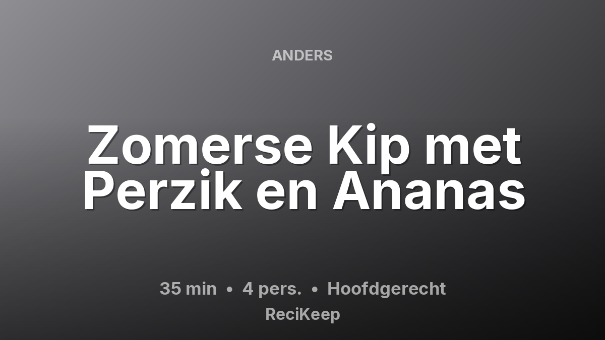 Receptkaart Zomerse Kip met Perzik en Ananas – Hoofdgerecht