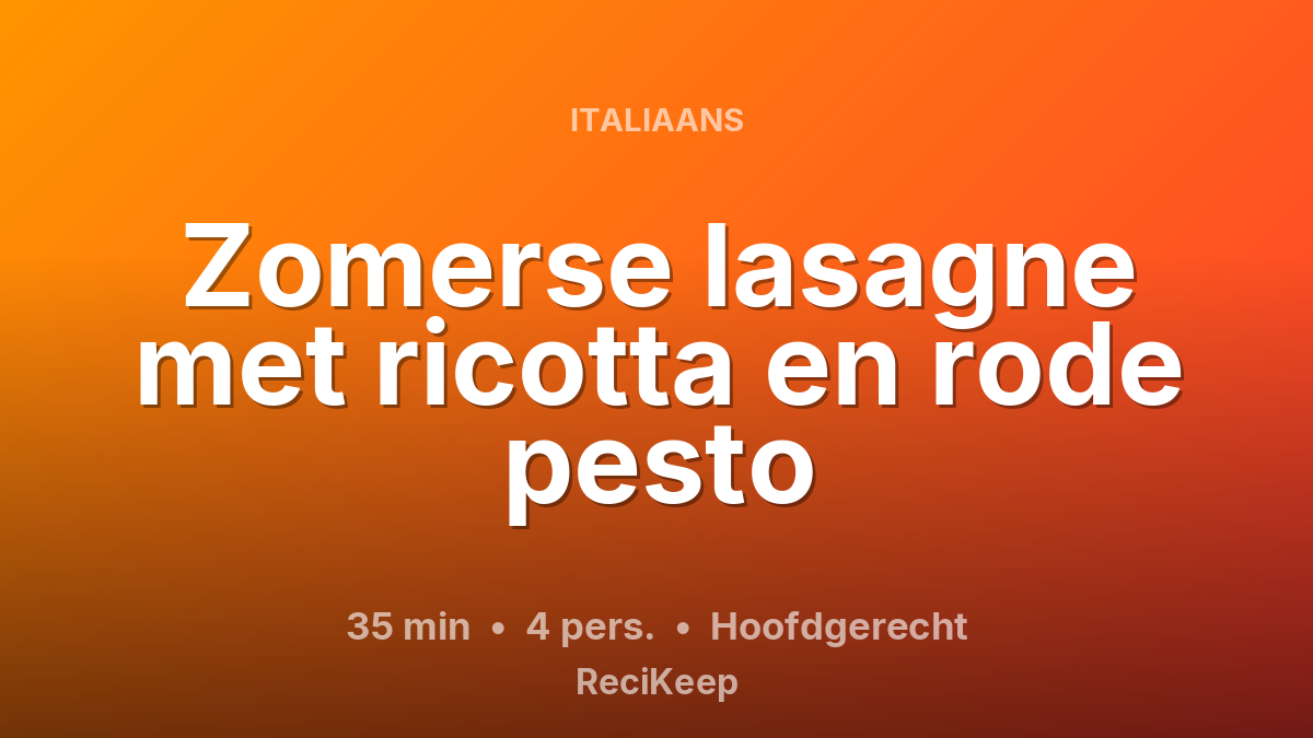 Receptkaart Zomerse lasagne met ricotta en rode pesto – Hoofdgerecht