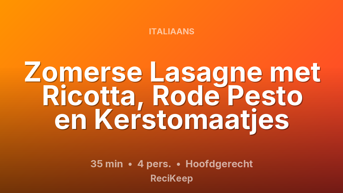 Receptkaart Zomerse Lasagne met Ricotta, Rode Pesto en Kerstomaatjes – Hoofdgerecht