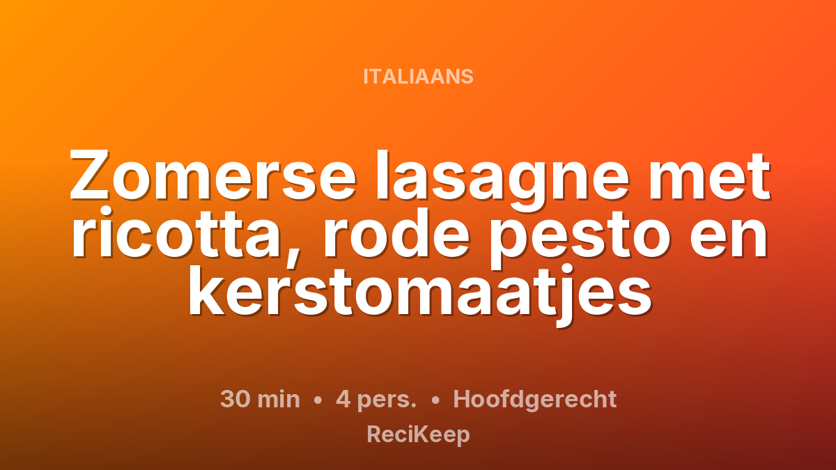 Receptkaart Zomerse lasagne met ricotta, rode pesto en kerstomaatjes – Hoofdgerecht