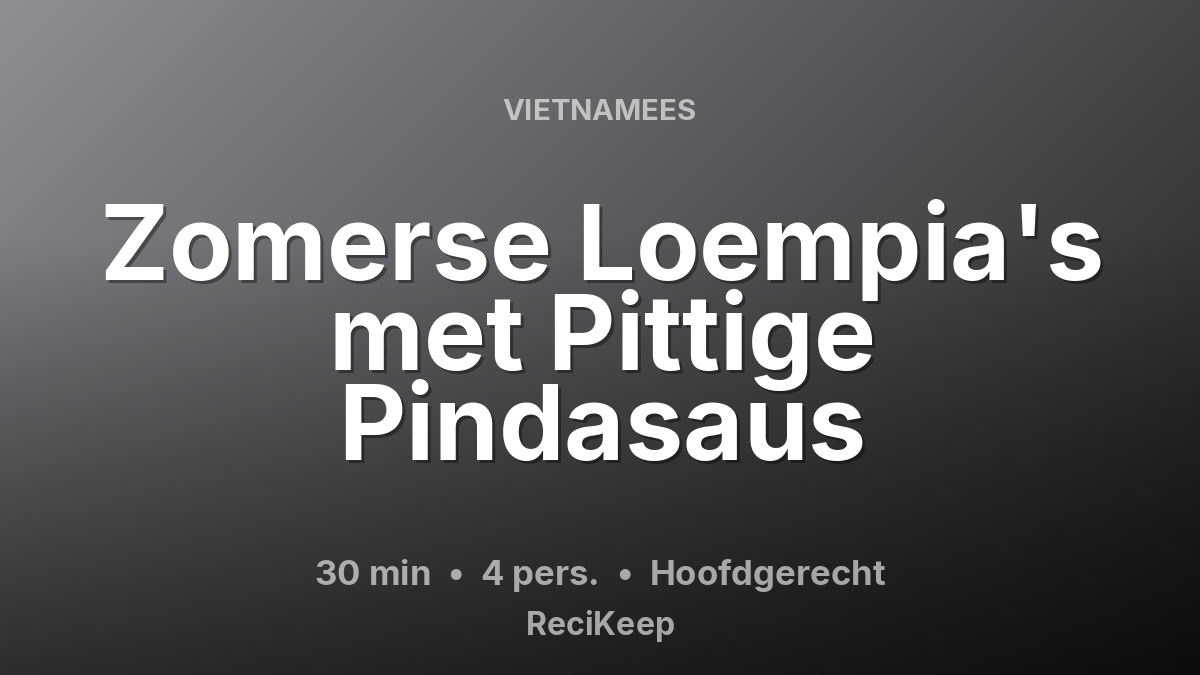Receptkaart Zomerse Loempia's met Pittige Pindasaus – Hoofdgerecht