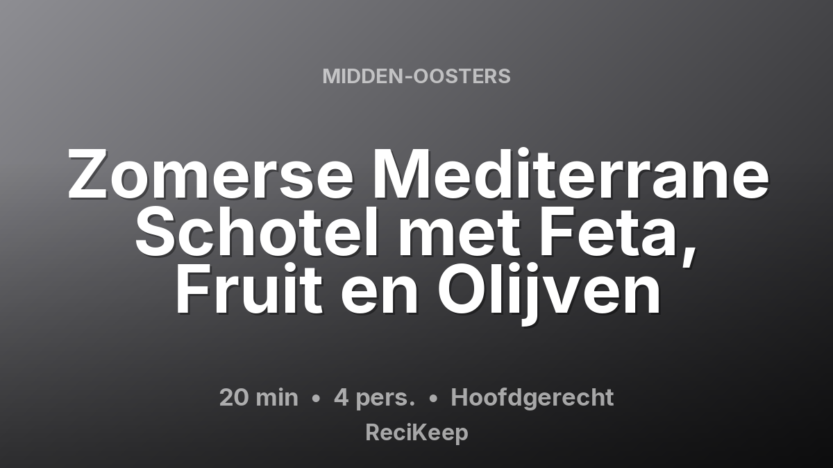 Receptkaart Zomerse Mediterrane Schotel met Feta, Fruit en Olijven – Hoofdgerecht