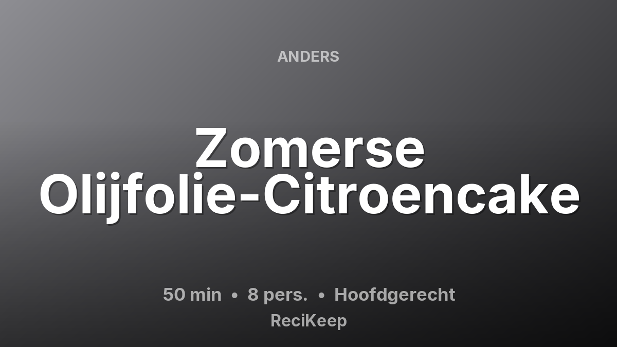 Receptkaart Zomerse Olijfolie-Citroencake – Hoofdgerecht