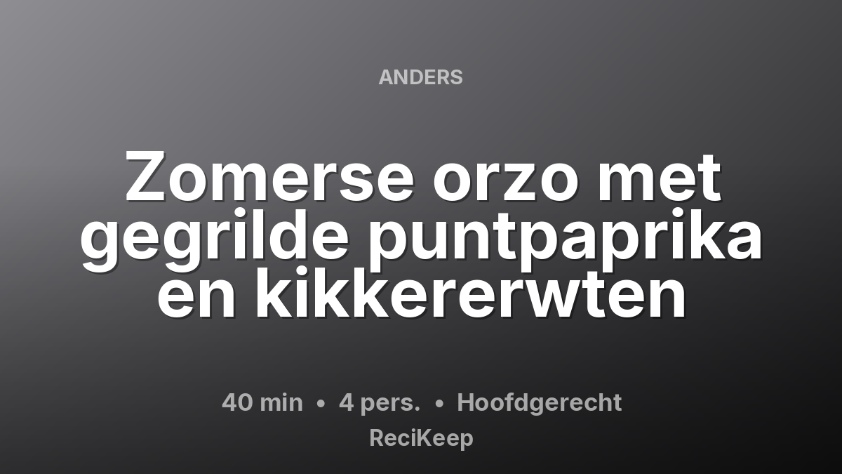 Receptkaart Zomerse orzo met gegrilde puntpaprika en kikkererwten – Hoofdgerecht