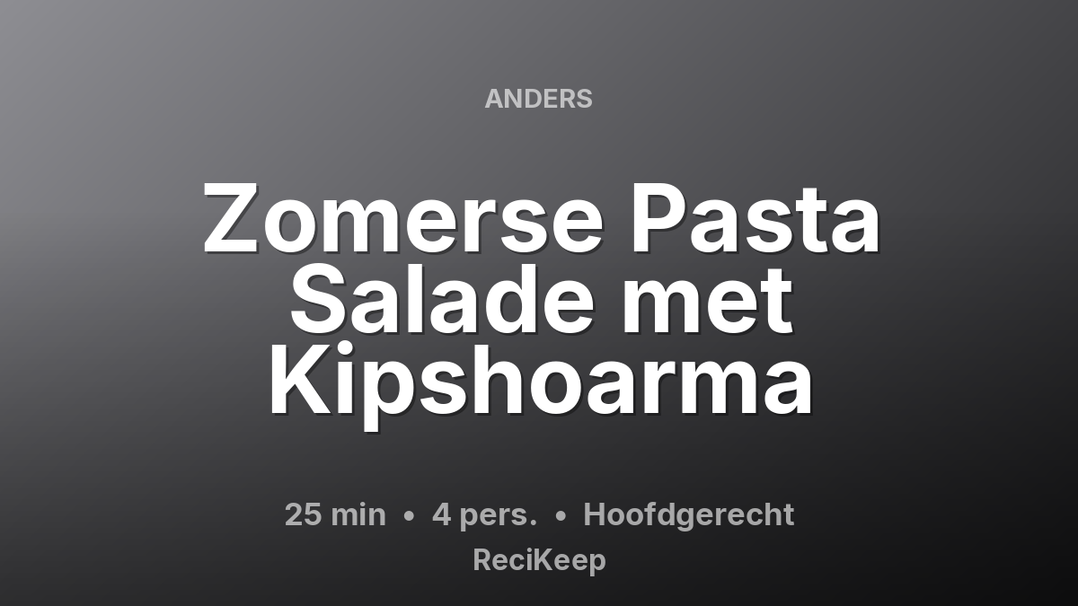 Receptkaart Zomerse Pasta Salade met Kipshoarma – Hoofdgerecht