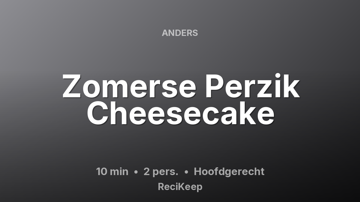 Receptkaart Zomerse Perzik Cheesecake – Hoofdgerecht