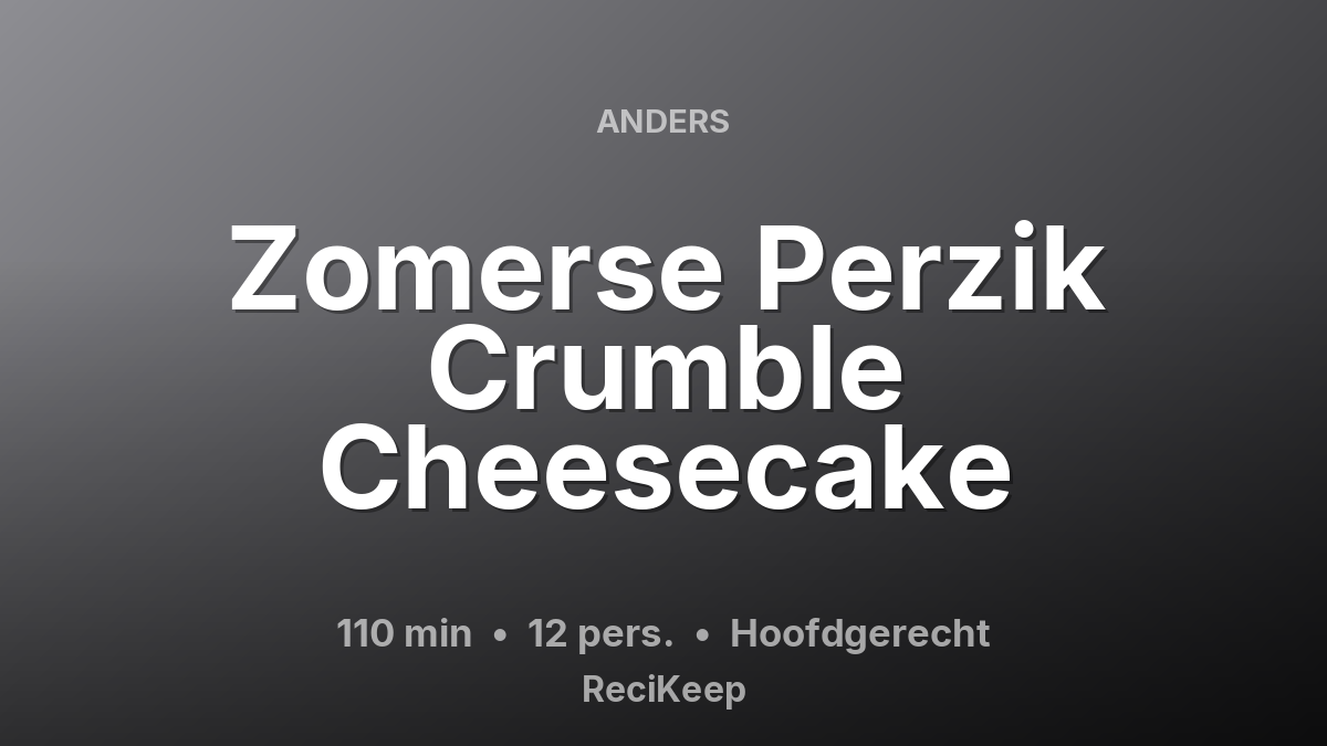 Receptkaart Zomerse Perzik Crumble Cheesecake – Hoofdgerecht