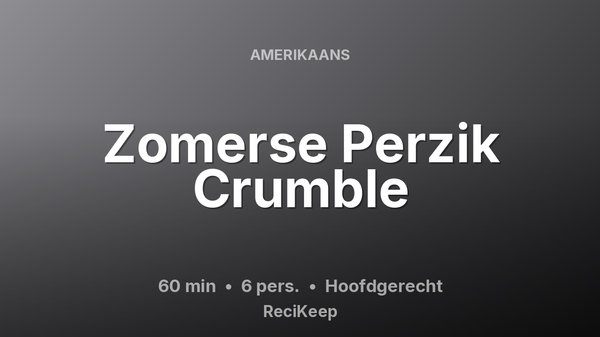Receptkaart Zomerse Perzik Crumble – Hoofdgerecht