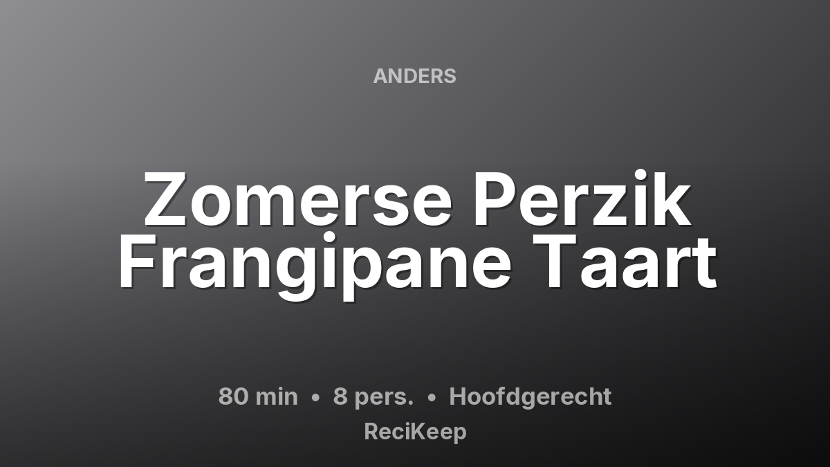 Receptkaart Zomerse Perzik Frangipane Taart – Hoofdgerecht