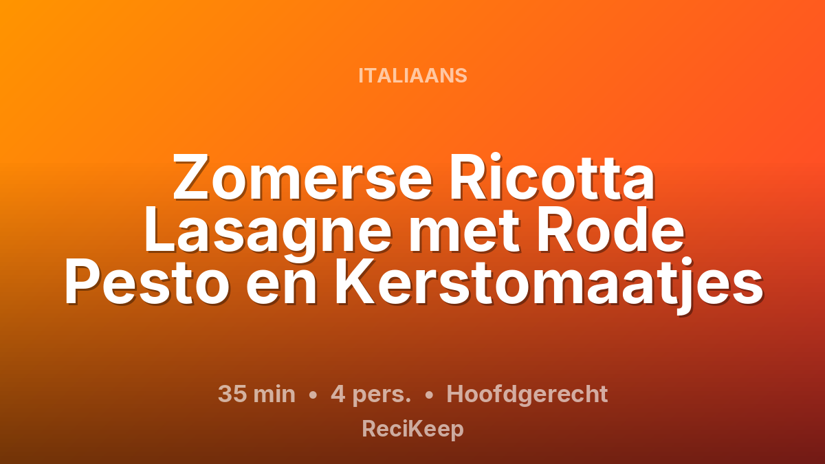 Receptkaart Zomerse Ricotta Lasagne met Rode Pesto en Kerstomaatjes – Hoofdgerecht