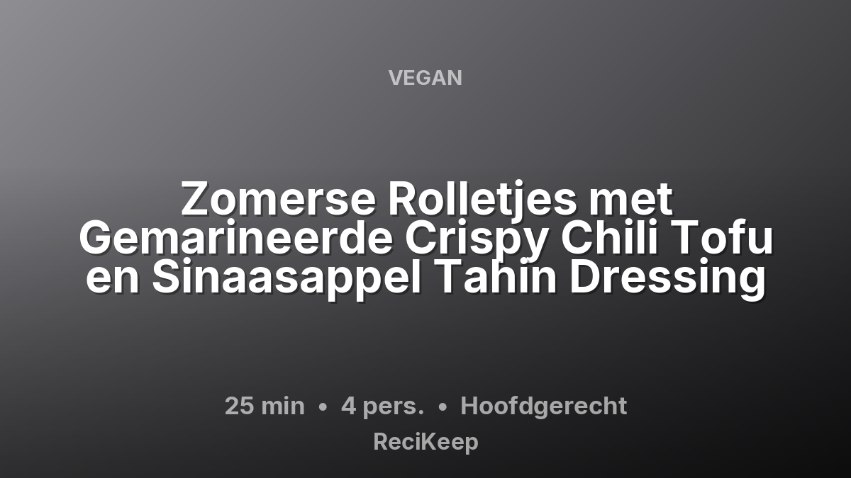 Receptkaart Zomerse Rolletjes met Gemarineerde Crispy Chili Tofu en Sinaasappel Tahin Dressing – Hoofdgerecht