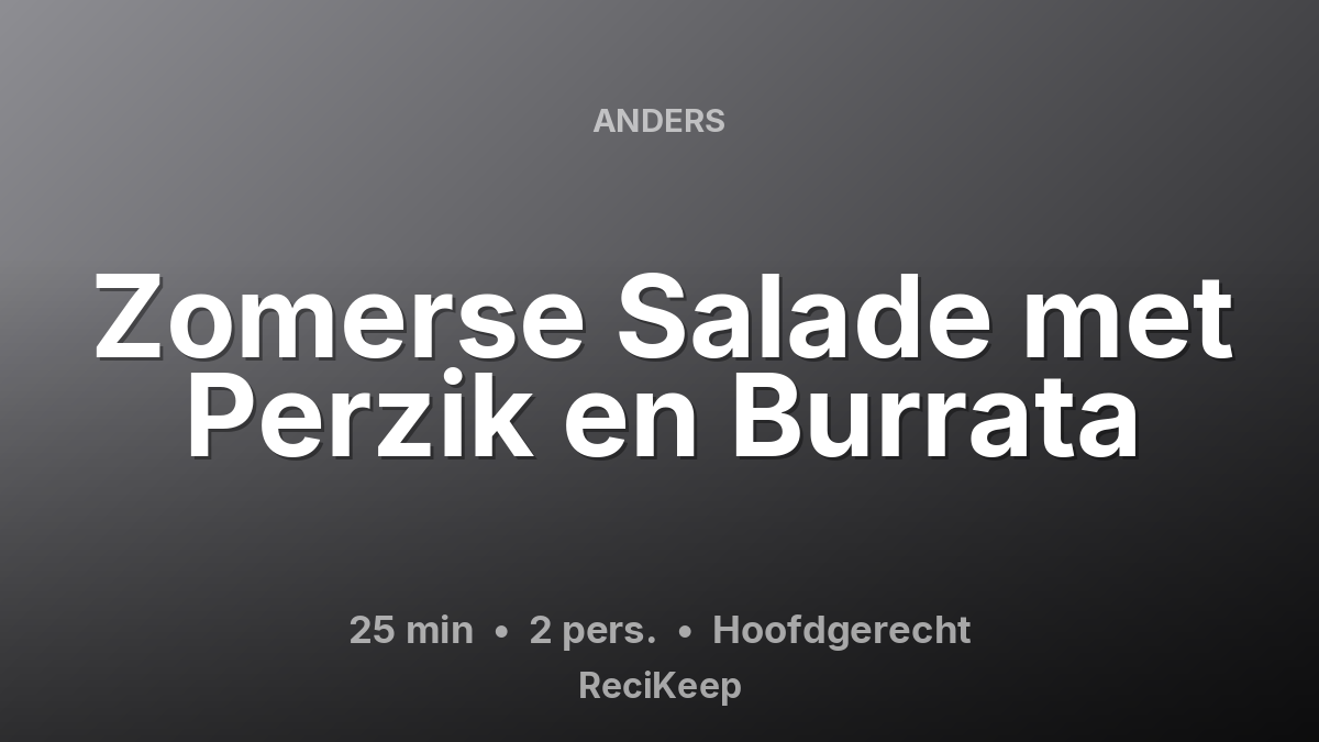 Receptkaart Zomerse Salade met Perzik en Burrata – Hoofdgerecht