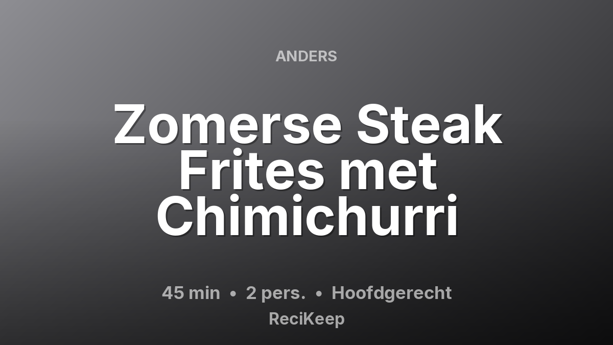 Receptkaart Zomerse Steak Frites met Chimichurri – Hoofdgerecht