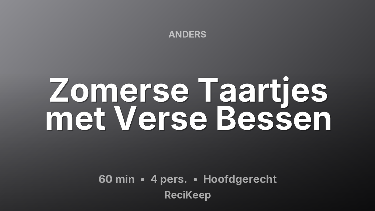 Receptkaart Zomerse Taartjes met Verse Bessen – Hoofdgerecht