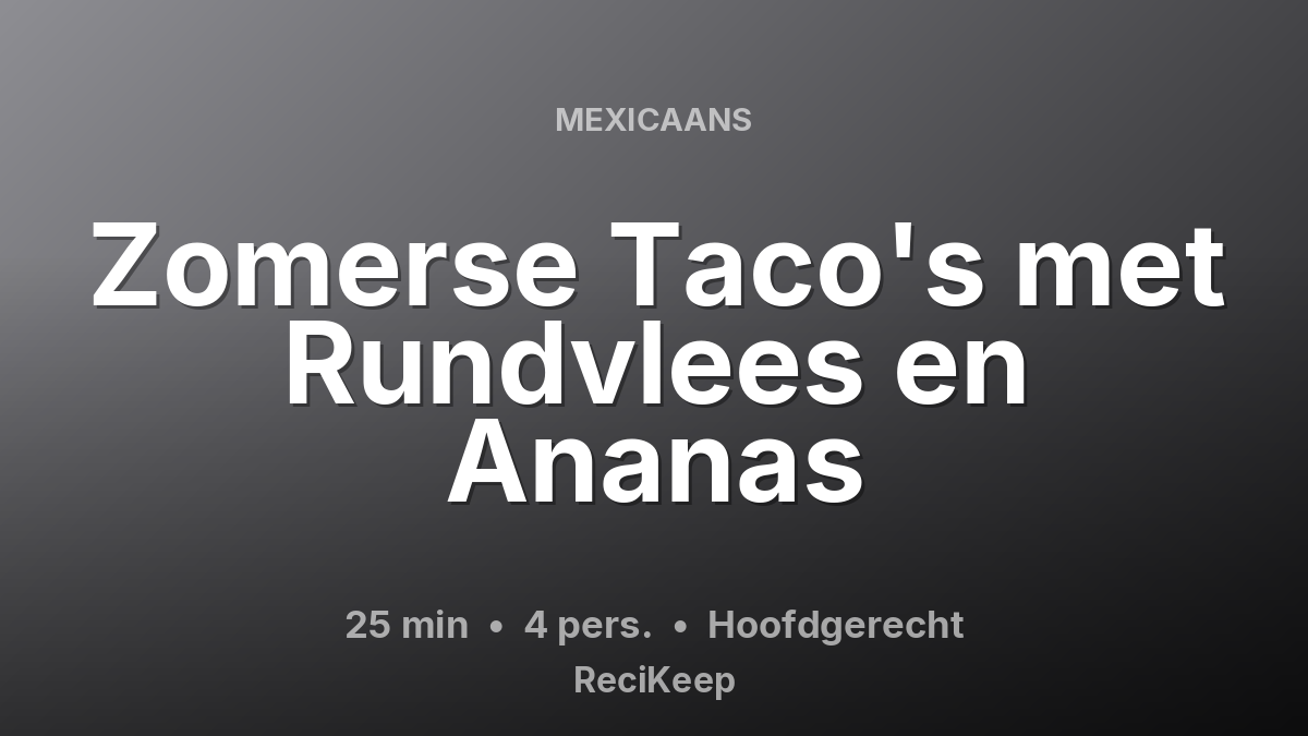 Receptkaart Zomerse Taco's met Rundvlees en Ananas – Hoofdgerecht